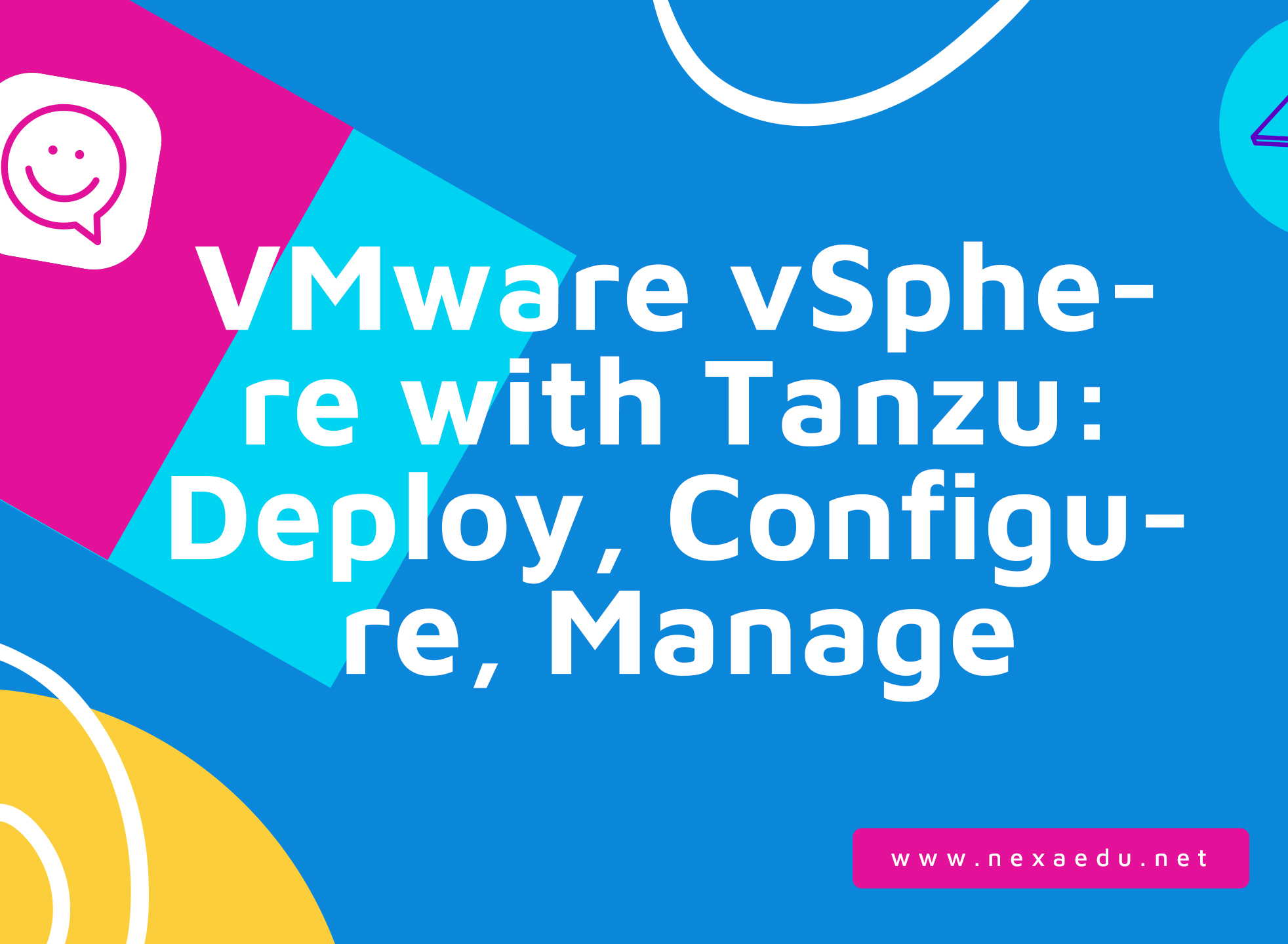 VMware vSphere with Tanzu: Deploy, Configure, Manage